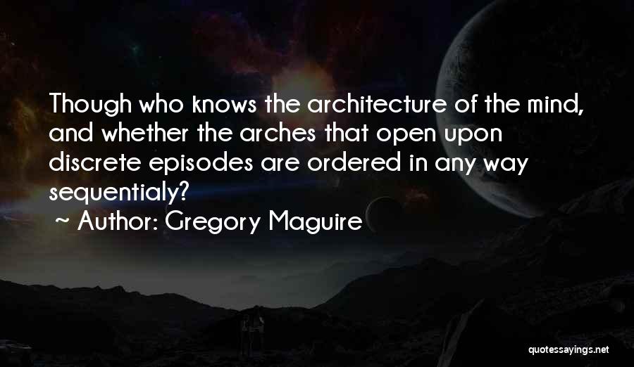 Arches Quotes By Gregory Maguire