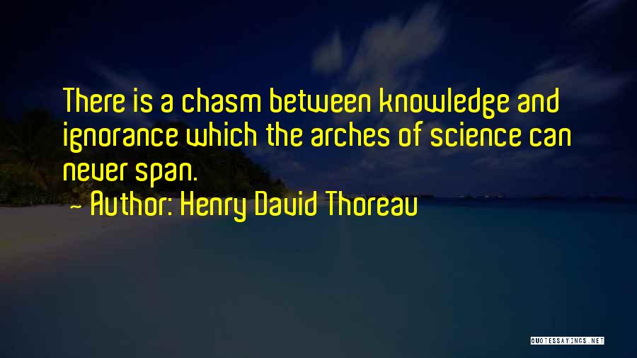 Arches Quotes By Henry David Thoreau