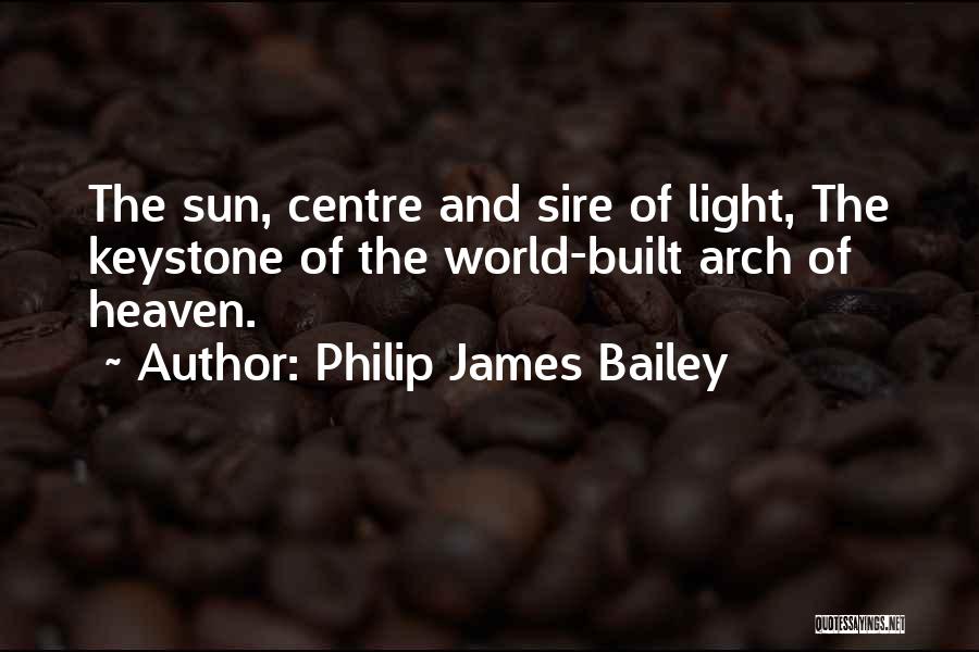 Arches Quotes By Philip James Bailey