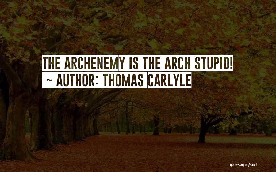 Arches Quotes By Thomas Carlyle