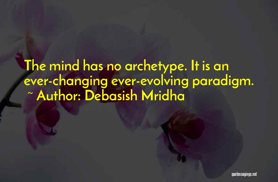 Archetype Quotes By Debasish Mridha