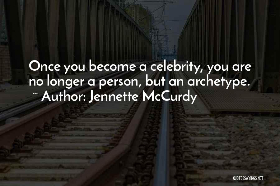 Archetype Quotes By Jennette McCurdy