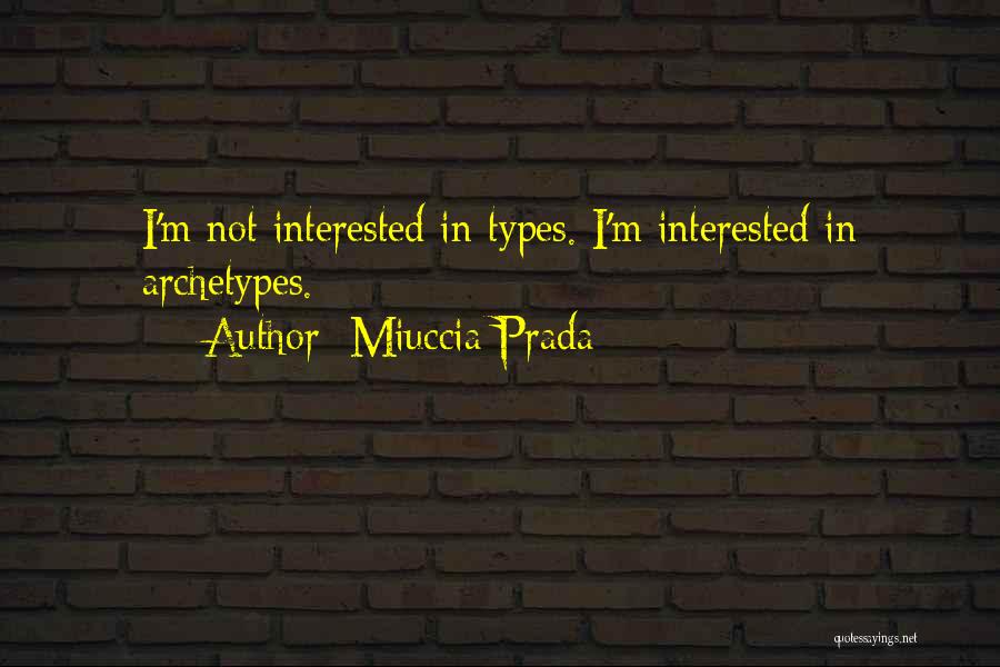 Archetype Quotes By Miuccia Prada