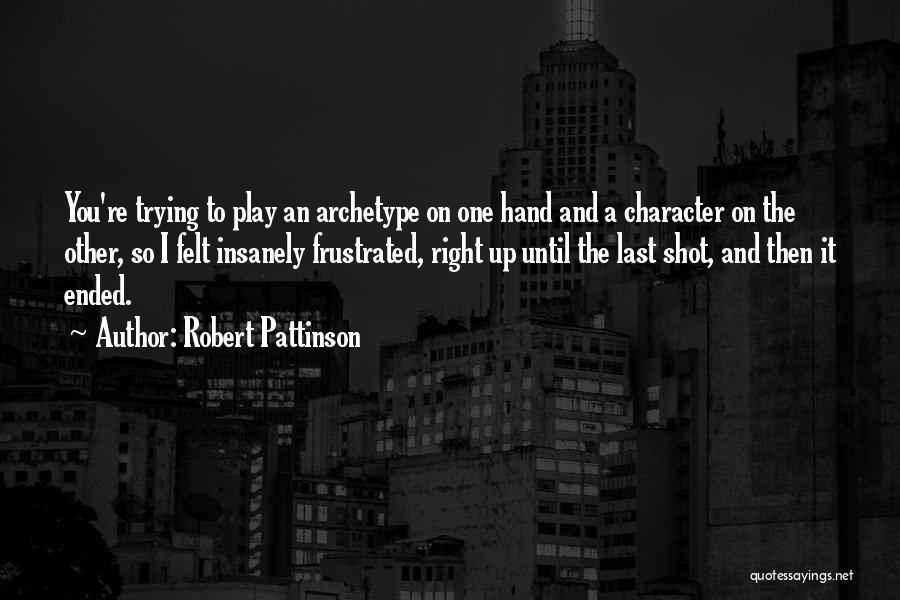 Archetype Quotes By Robert Pattinson