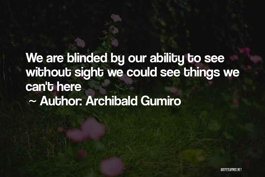 Archibald Gumiro Quotes 1564179