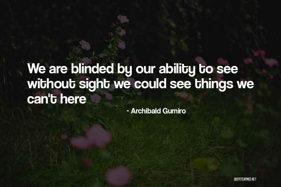 Archibald Gumiro Quotes 1564179