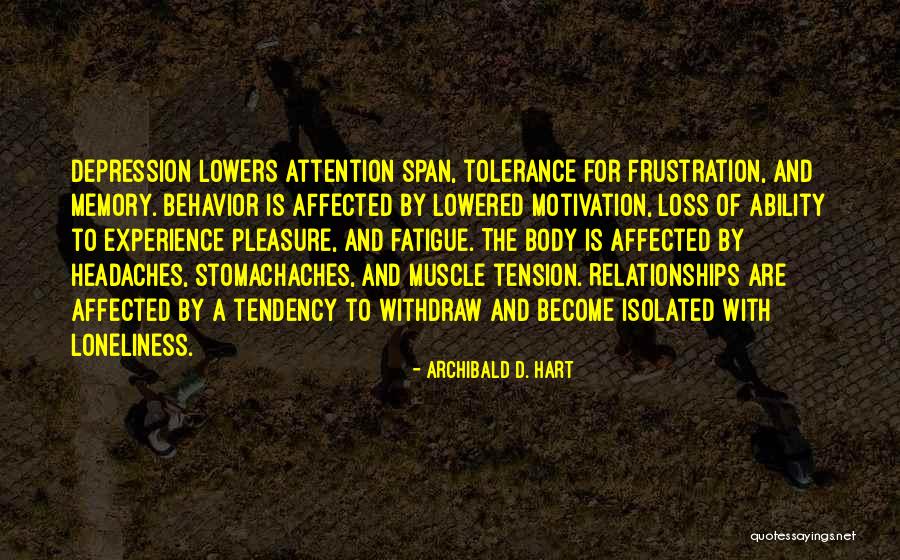 Archibald Hart Quotes By Archibald D. Hart Archibald Hart Quotes By Archibald D. Hart