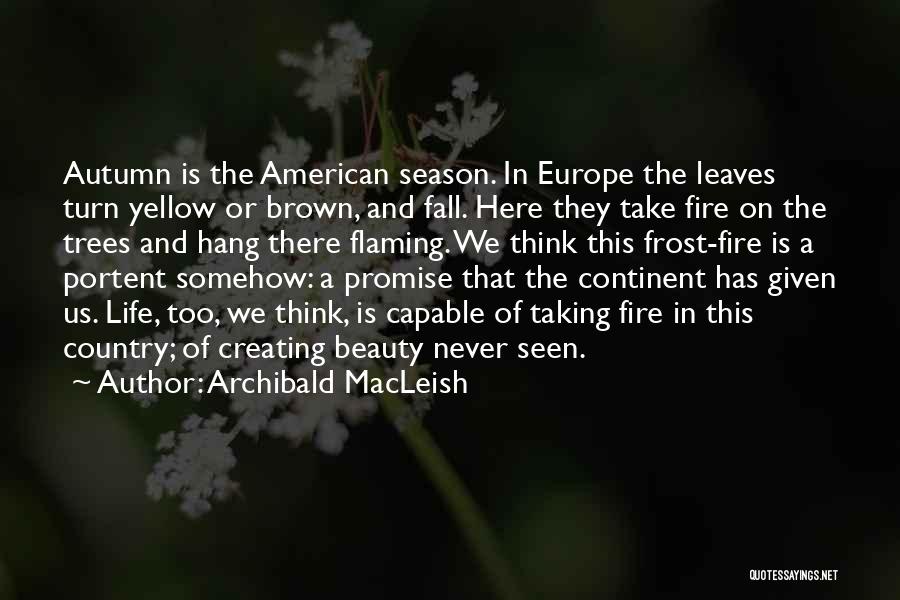 Archibald MacLeish Quotes 1107758