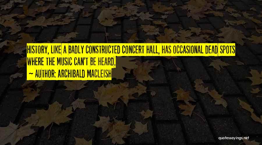 Archibald MacLeish Quotes 1163585