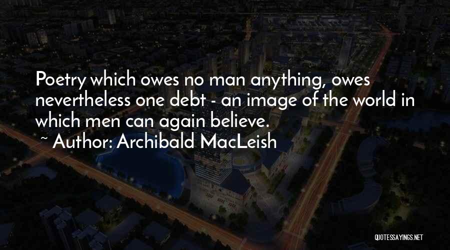 Archibald MacLeish Quotes 1918546