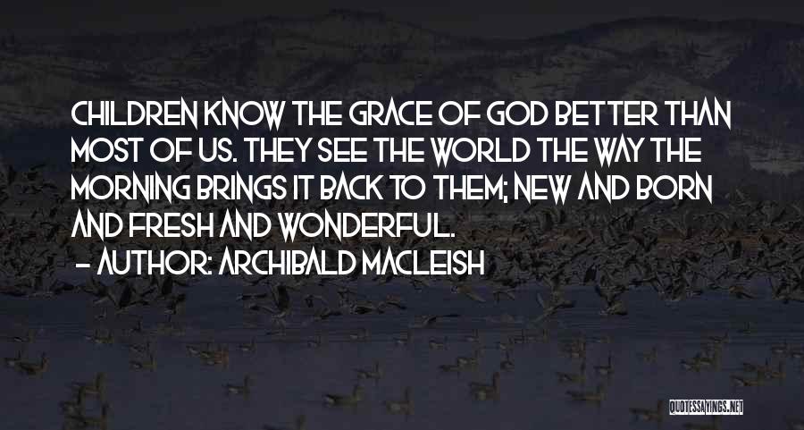 Archibald MacLeish Quotes 211042