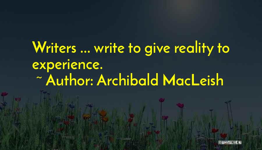 Archibald MacLeish Quotes 554677