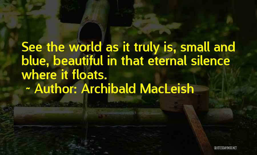 Archibald MacLeish Quotes 86405