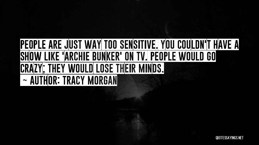 Archie Bunker's Quotes By Tracy Morgan