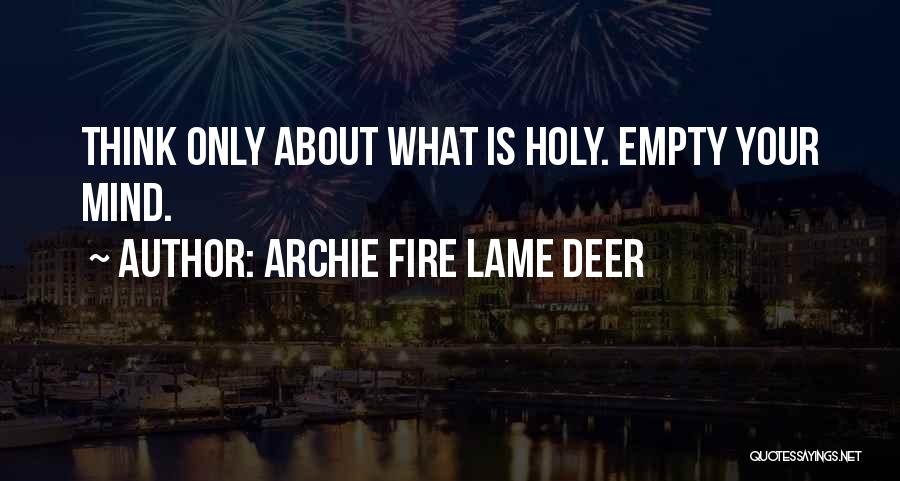 Archie Fire Lame Deer Quotes 114599