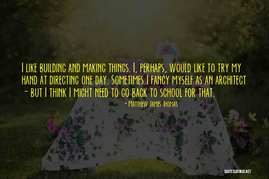 Architect School Quotes By Matthew James Thomas Architect School Quotes By Matthew James Thomas