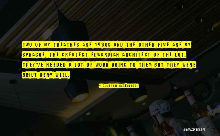 Architect Work Quotes By Cameron Mackintosh Architect Work Quotes By Cameron Mackintosh