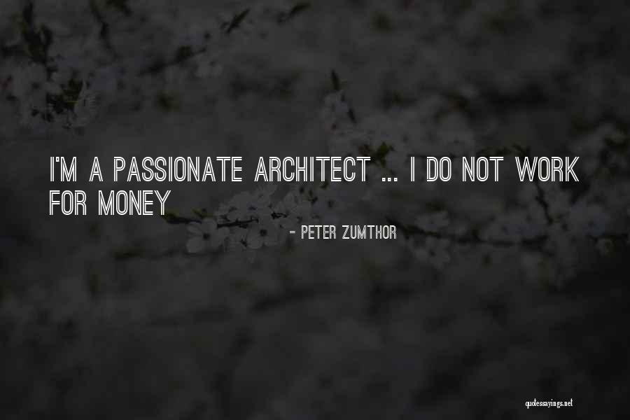 Architect Work Quotes By Peter Zumthor Architect Work Quotes By Peter Zumthor