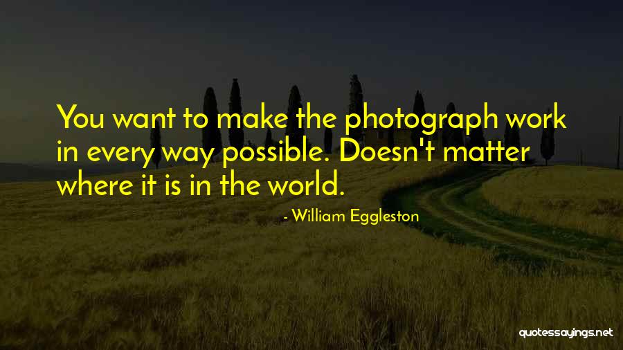 Architects Funny Quotes By William Eggleston Architects Funny Quotes By William Eggleston