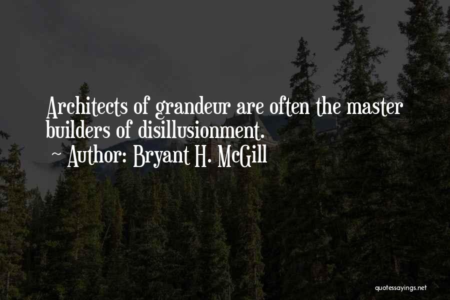 Architects Quotes By Bryant H. McGill