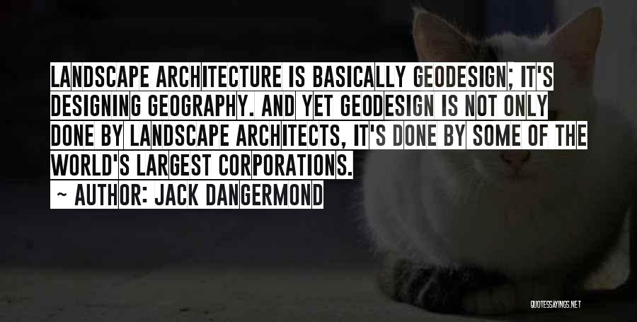 Architects Quotes By Jack Dangermond