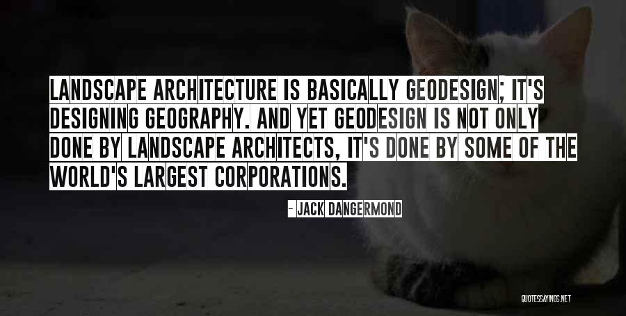 Architects Quotes By Jack Dangermond