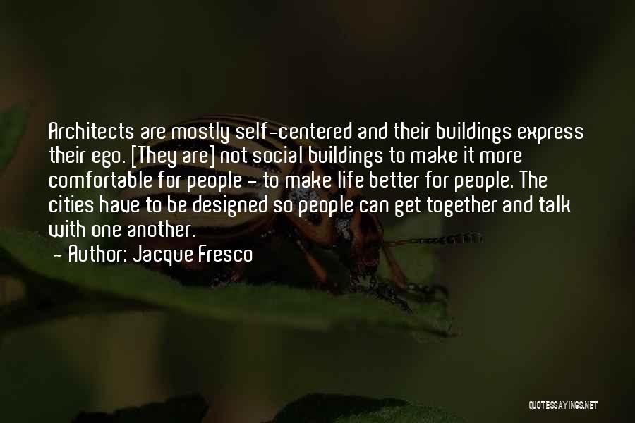Architects Quotes By Jacque Fresco