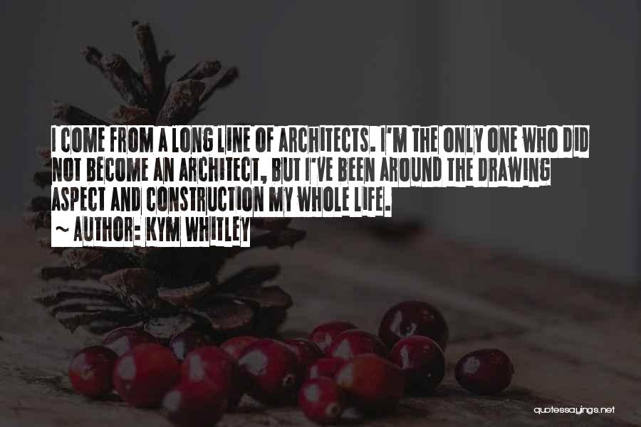 Architects Quotes By Kym Whitley