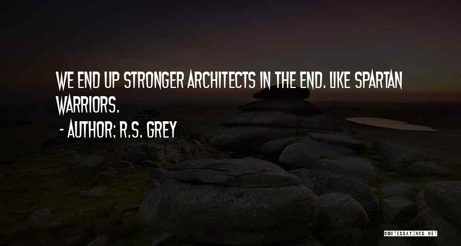 Architects Quotes By R.S. Grey