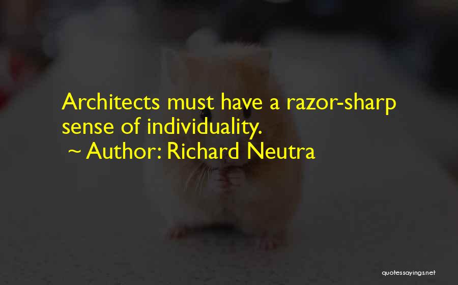 Architects Quotes By Richard Neutra