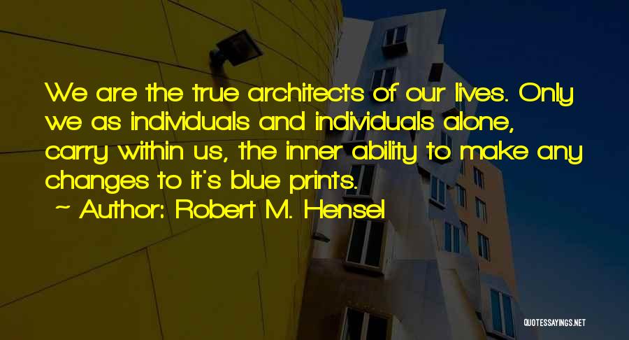 Architects Quotes By Robert M. Hensel