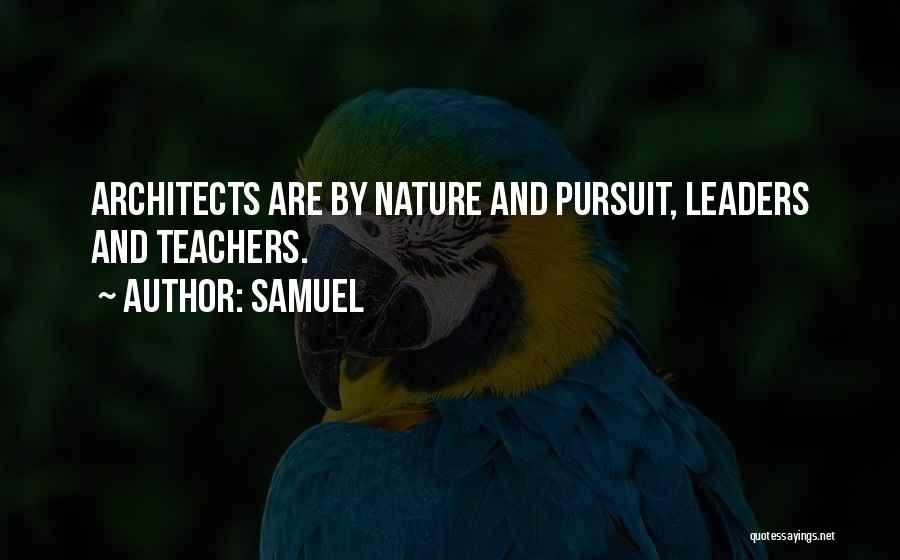 Architects Quotes By Samuel