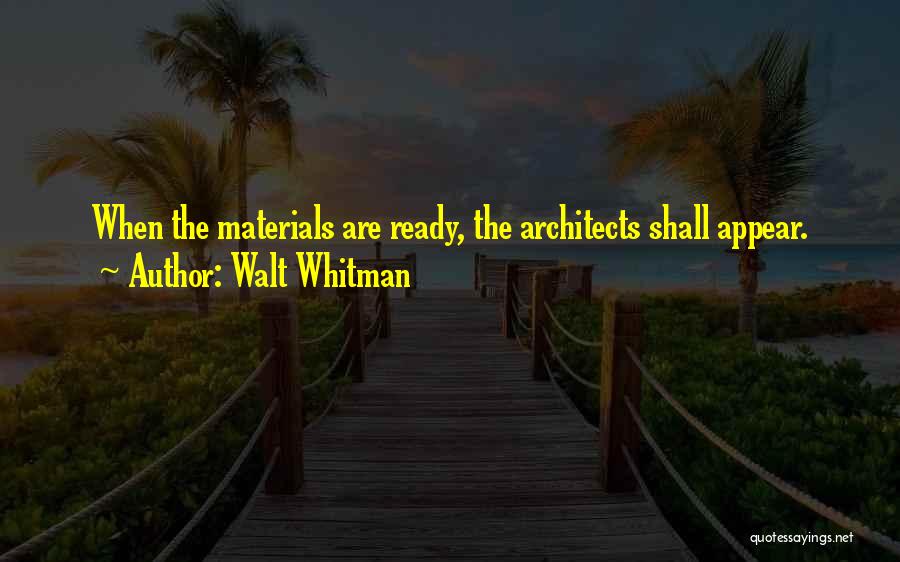 Architects Quotes By Walt Whitman