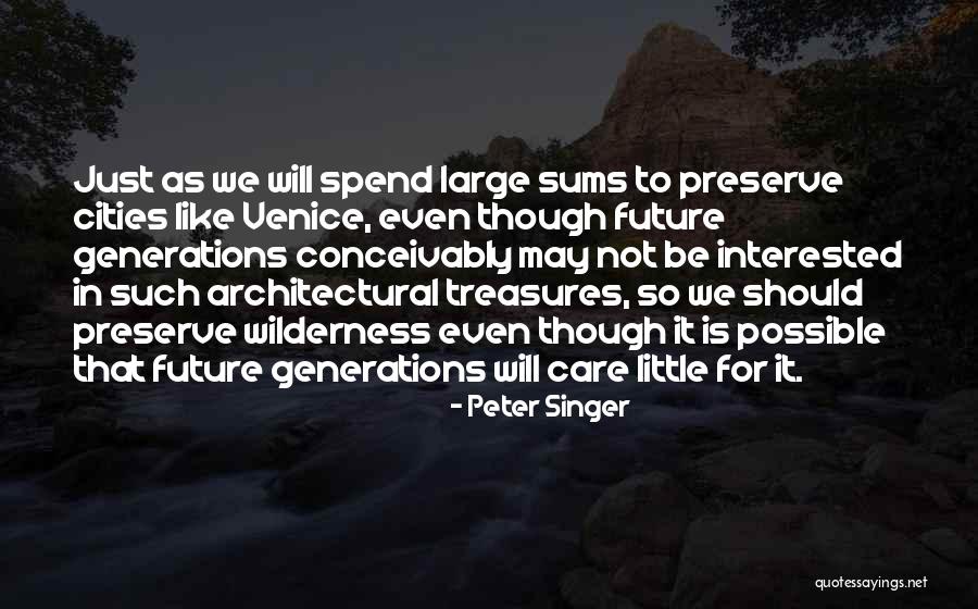 Architectural Conservation Quotes By Peter Singer Architectural Conservation Quotes By Peter Singer