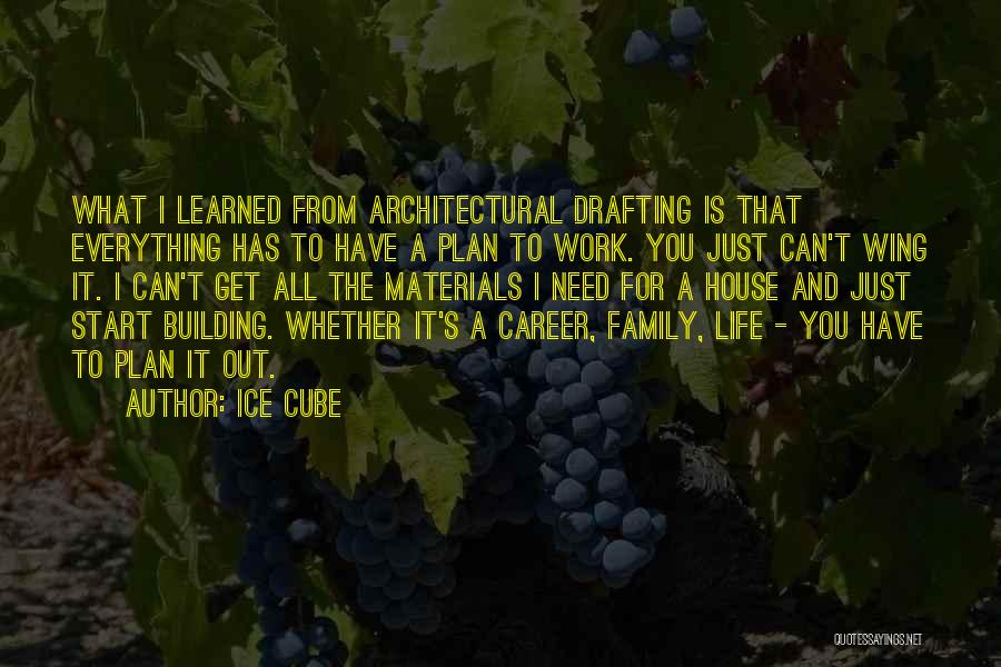 Architectural Drafting Quotes By Ice Cube