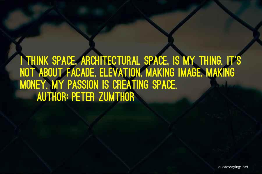 Architectural Facade Quotes By Peter Zumthor