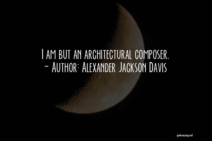 Architectural Quotes By Alexander Jackson Davis