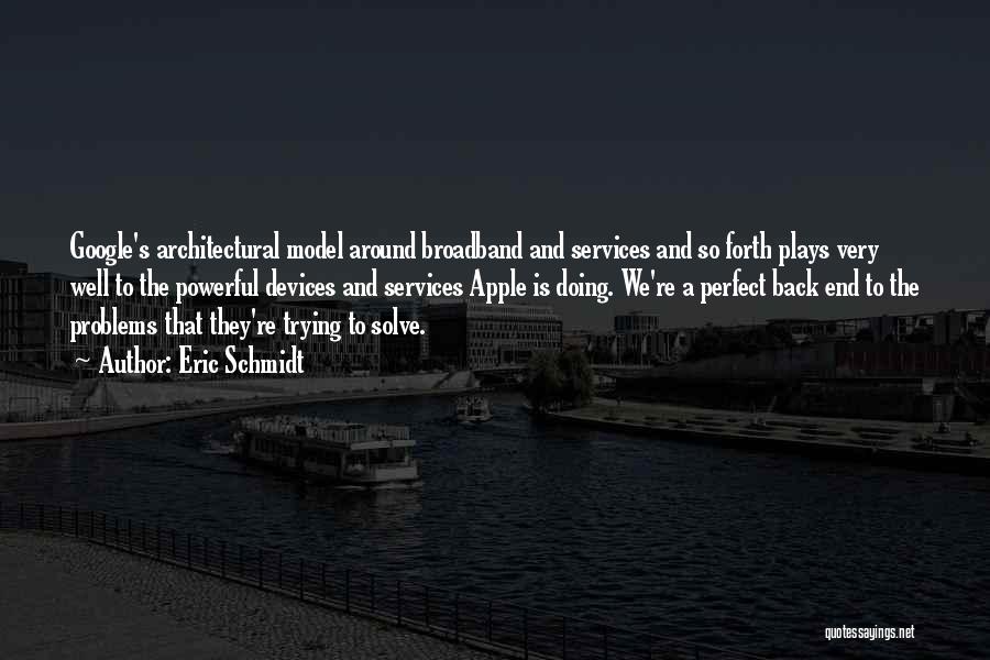 Architectural Quotes By Eric Schmidt