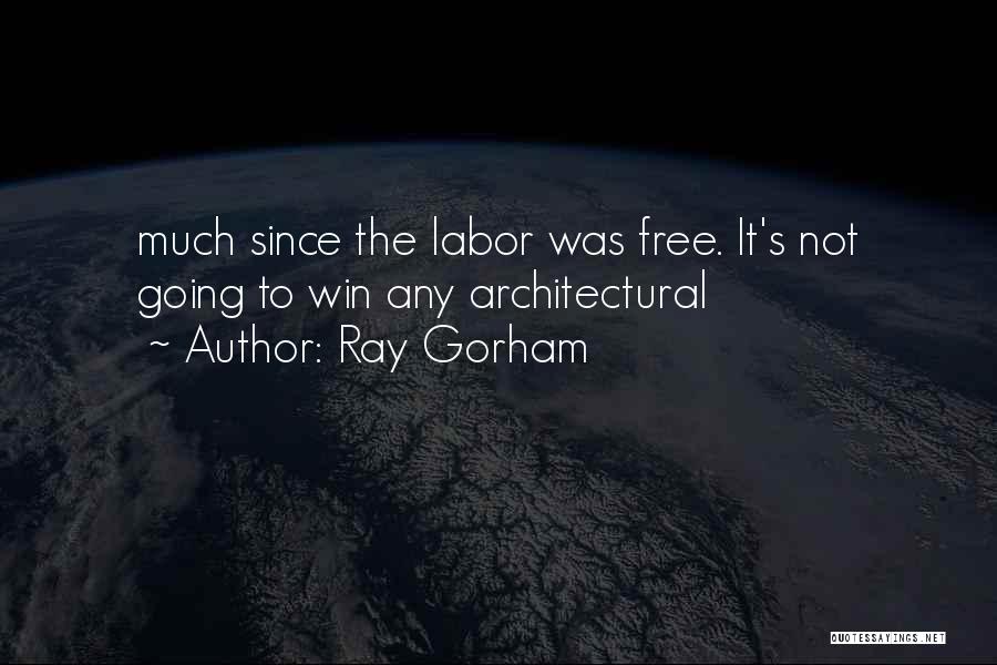 Architectural Quotes By Ray Gorham