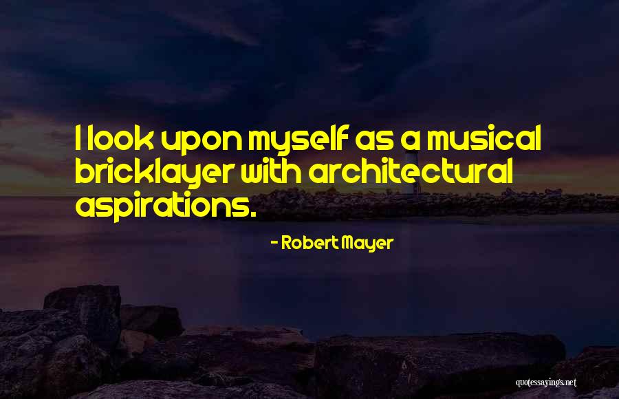 Architectural Quotes By Robert Mayer