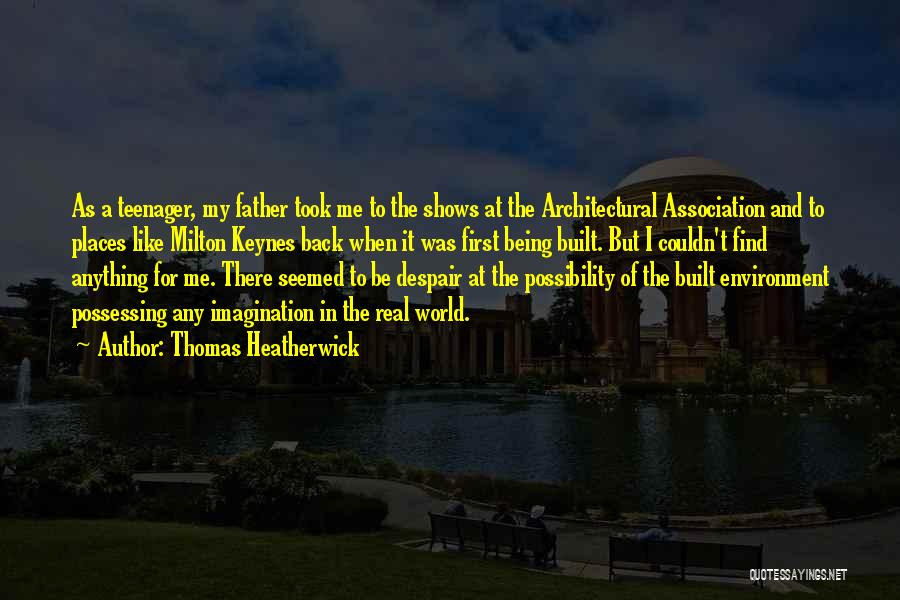 Architectural Quotes By Thomas Heatherwick
