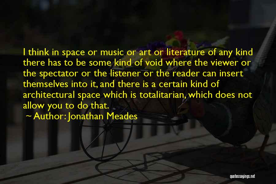 Architectural Space Quotes By Jonathan Meades