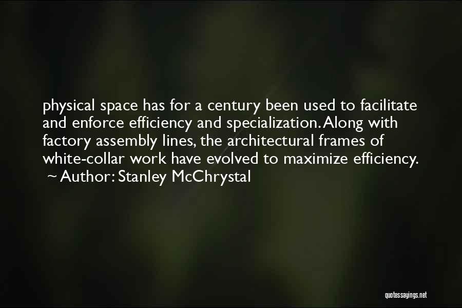 Architectural Space Quotes By Stanley McChrystal