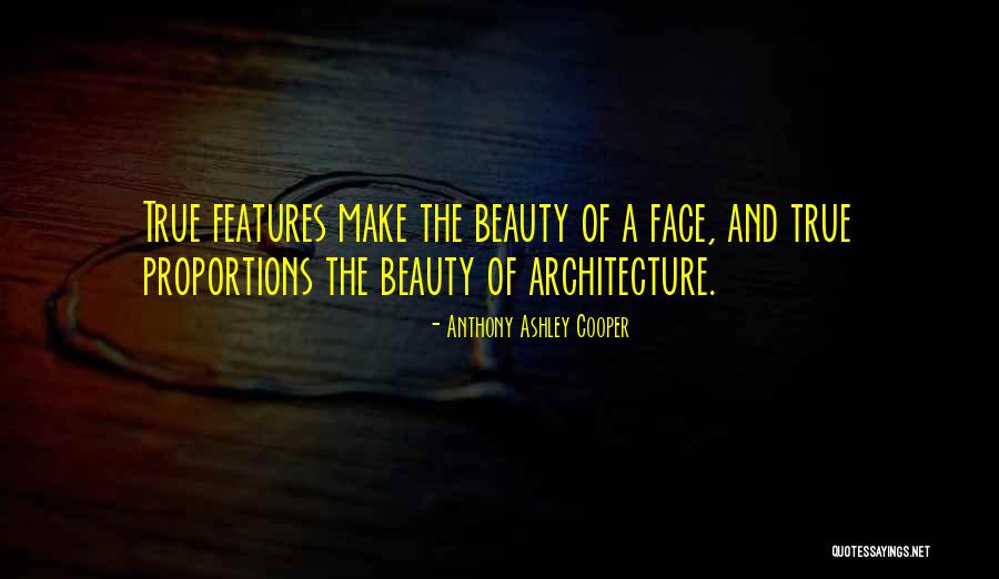 Architecture And Beauty Quotes By Anthony Ashley Cooper Architecture And Beauty Quotes By Anthony Ashley Cooper