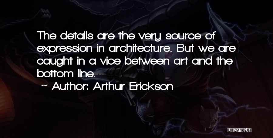 Architecture And Design Quotes By Arthur Erickson