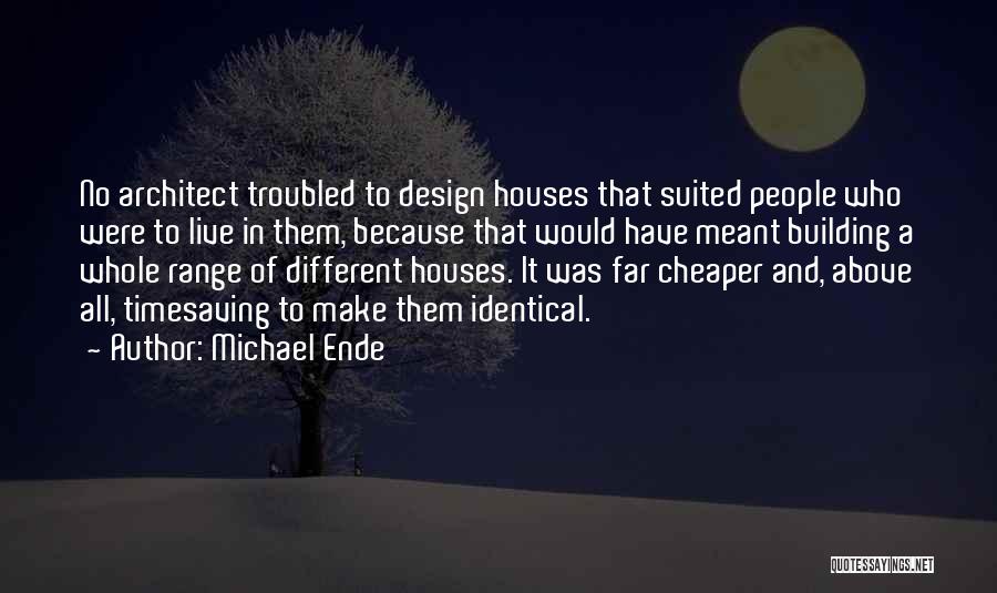 Architecture And Design Quotes By Michael Ende