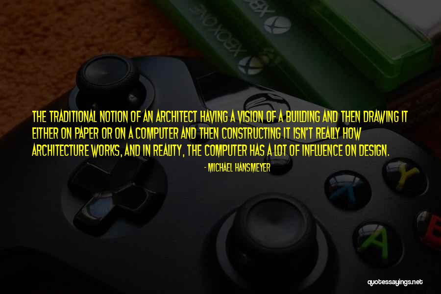 Architecture And Design Quotes By Michael Hansmeyer