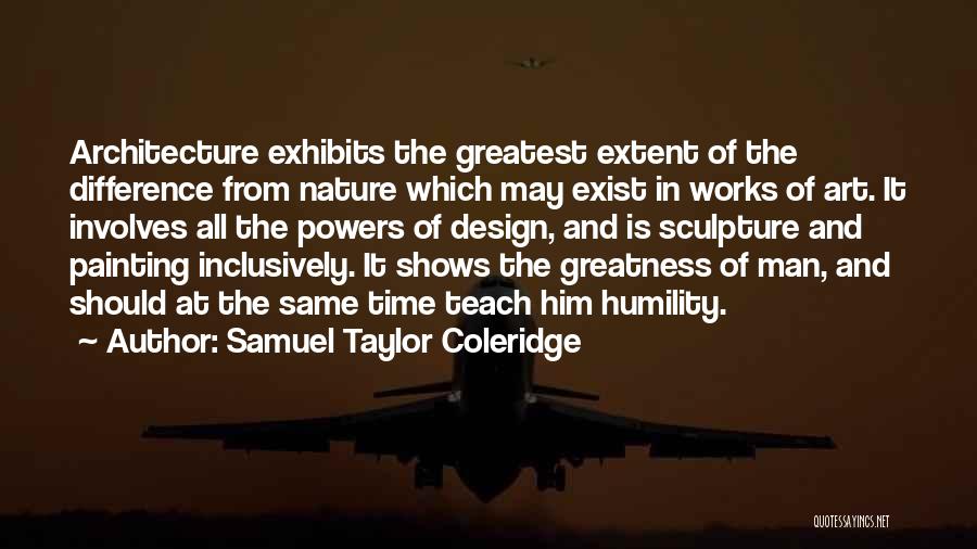 Architecture And Design Quotes By Samuel Taylor Coleridge