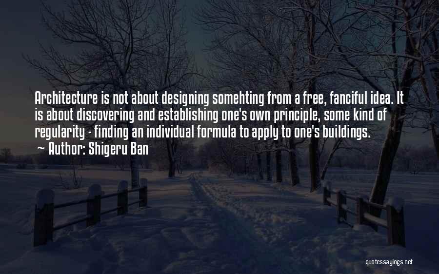 Architecture And Design Quotes By Shigeru Ban