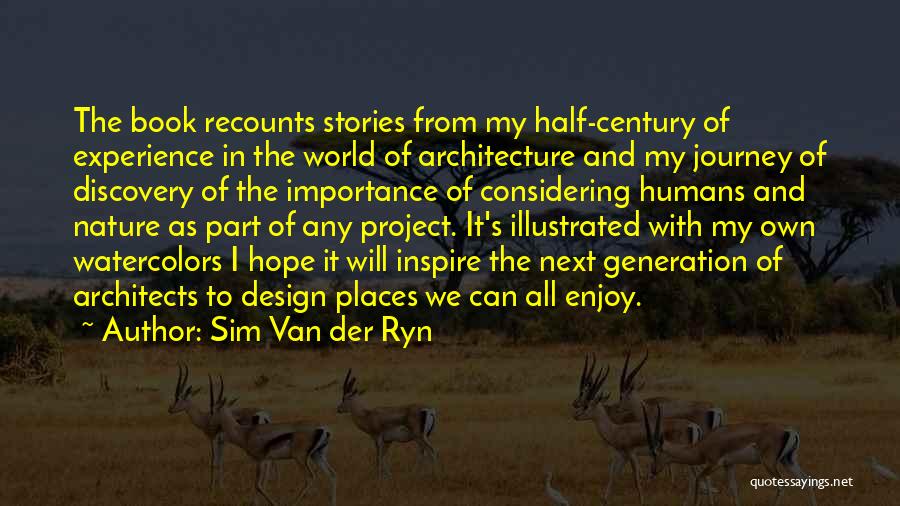 Architecture And Design Quotes By Sim Van Der Ryn